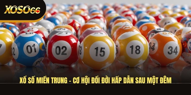 xo-so-mien-trung-co-hoi-doi-doi-hap-dan-sau-mot-dem