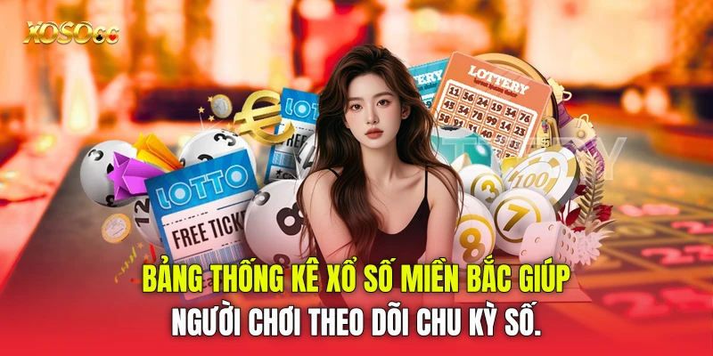 Bảng thống kê xổ số miền Bắc giúp người chơi theo dõi chu kỳ số.