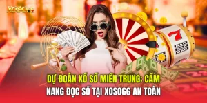 Dự Đoán Xổ Số Miền Trung: Cẩm Nang Đọc Số Tại Xoso66 an toàn
