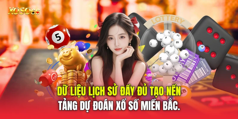 Dữ liệu lịch sử đầy đủ tạo nền tảng dự đoán xổ số miền Bắc.