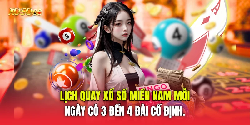 lịch quay xổ số miền Nam mỗi ngày có 3 đến 4 đài cố định.