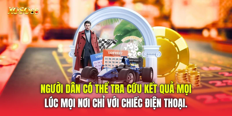 Người dân có thể tra cứu kết quả mọi lúc mọi nơi chỉ với chiếc điện thoại.