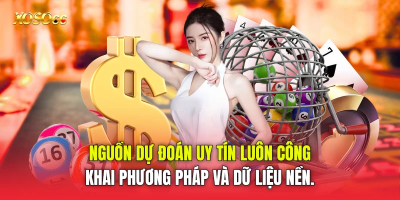 Nguồn dự đoán uy tín luôn công khai phương pháp và dữ liệu nền.