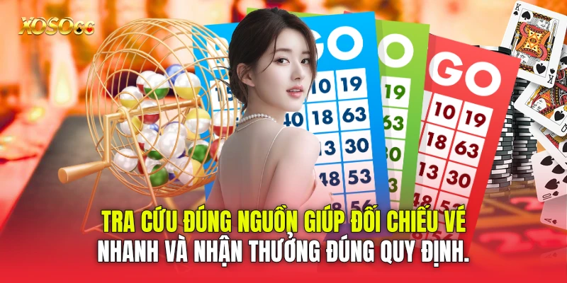 Tra cứu đúng nguồn giúp đối chiếu vé nhanh và nhận thưởng đúng quy định.