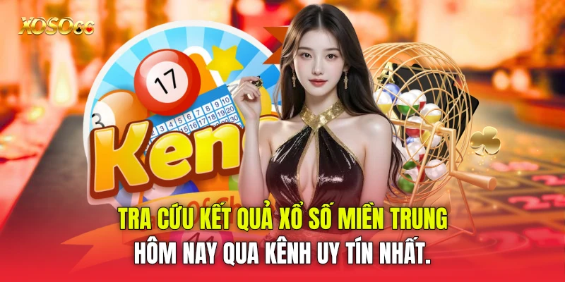 Tra cứu kết quả xổ số miền Trung hôm nay qua kênh uy tín nhất.