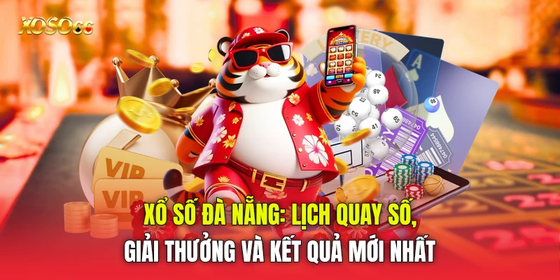 Xổ Số Đà Nẵng: Lịch Quay Số, Giải Thưởng Và Kết Quả Mới Nhất